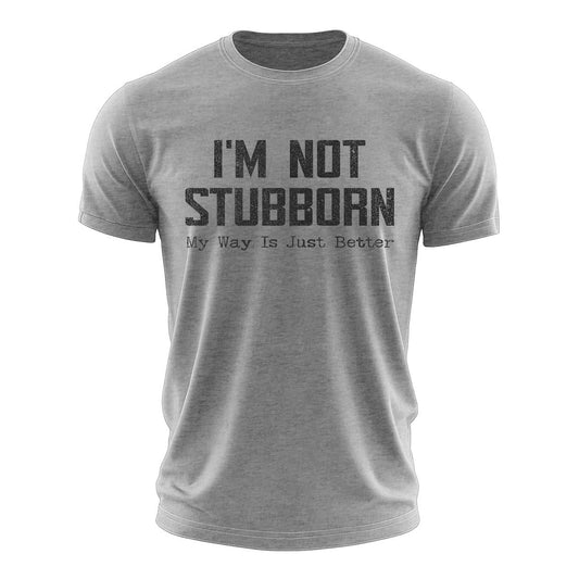 I'm Not Stubborn Cotton T-Shirt