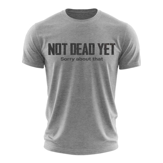 Not Dead Yet Cotton T-Shirt