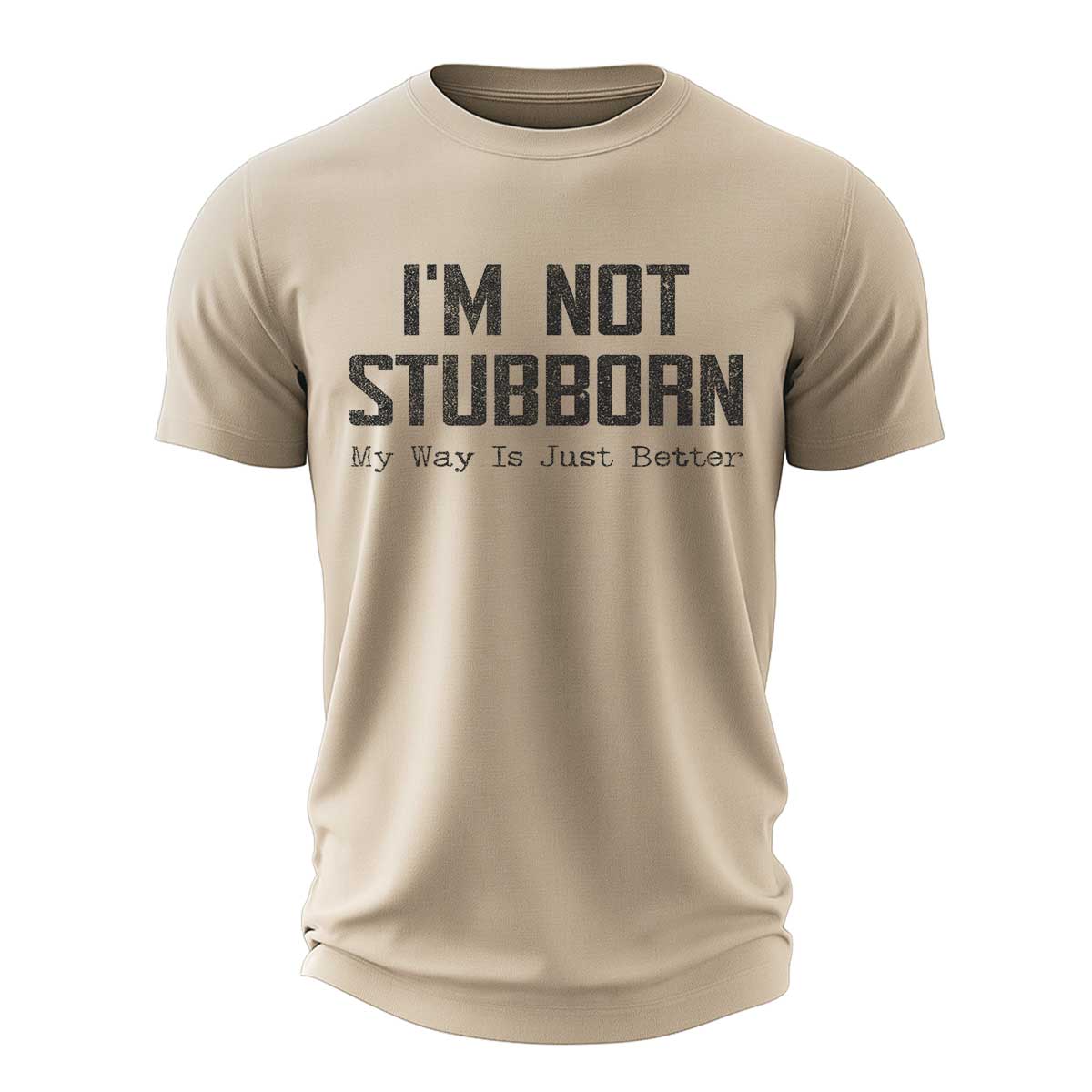 I'm Not Stubborn Cotton T-Shirt