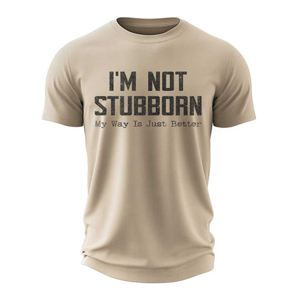 I'm Not Stubborn Cotton T-Shirt