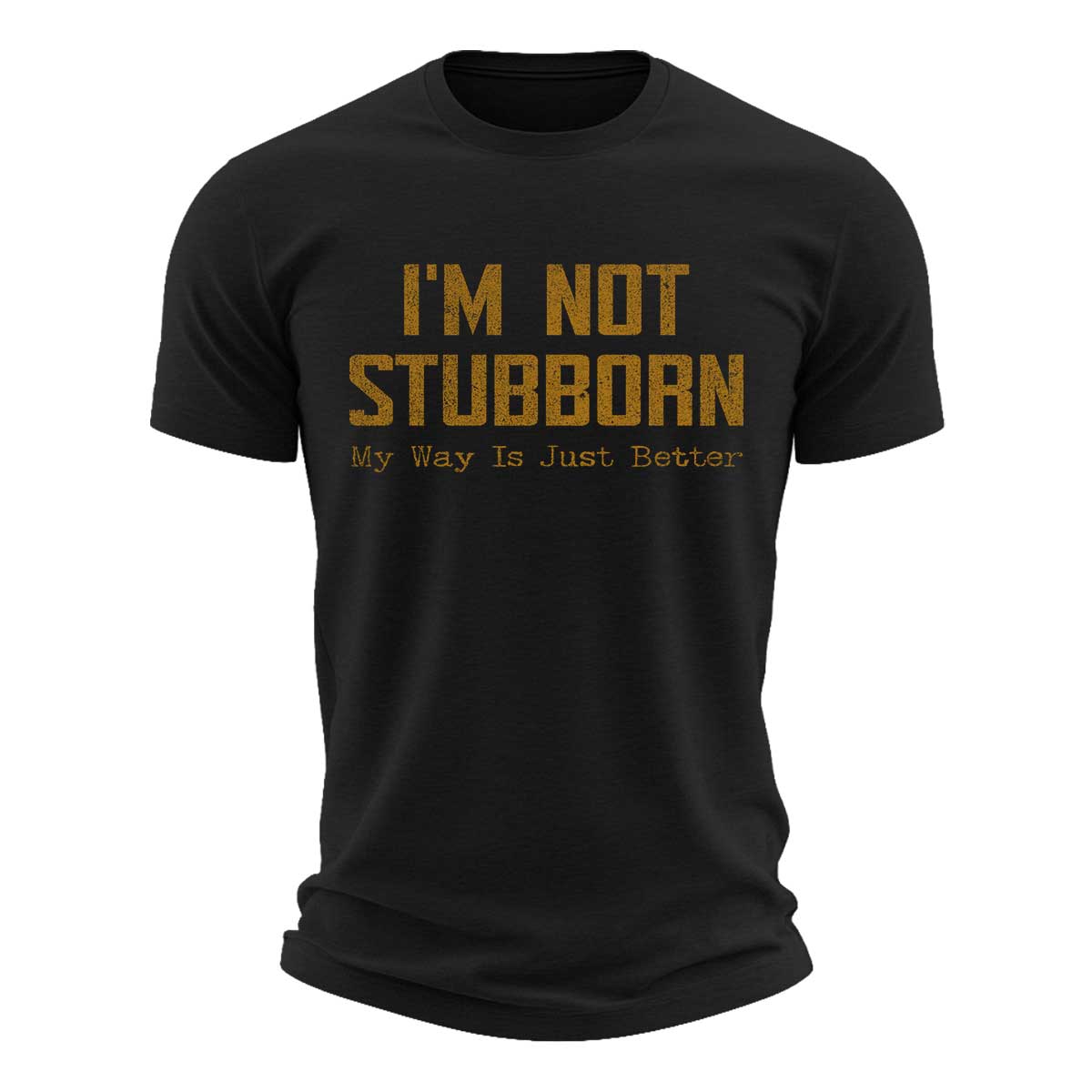 I'm Not Stubborn Cotton T-Shirt