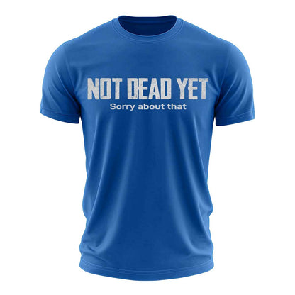 Not Dead Yet Cotton T-Shirt