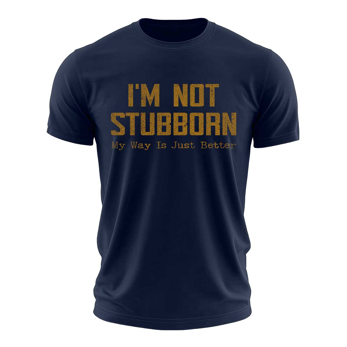 I'm Not Stubborn Cotton T-Shirt