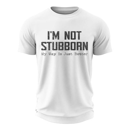 I'm Not Stubborn Cotton T-Shirt